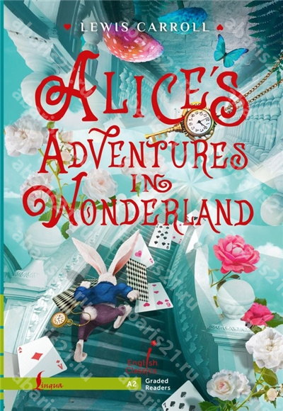 Алиса в стране чудес. Alice`s Adventures in Wonderland.